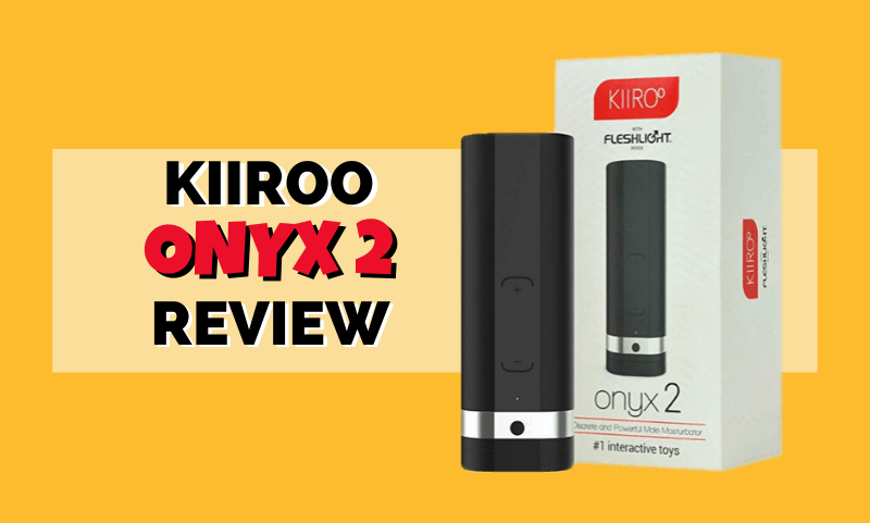 Kiiroo Onyx 2 Review: My Experience & Honest Rating.