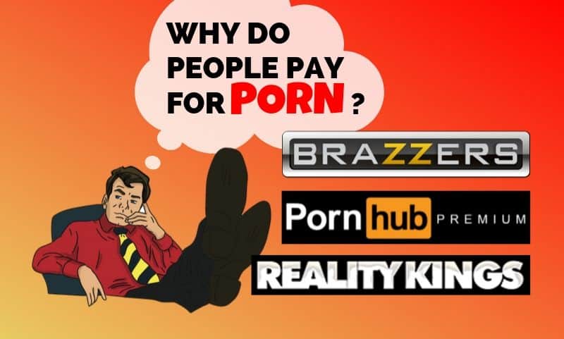 Why Do People Pay For Porn? - TugBro.com